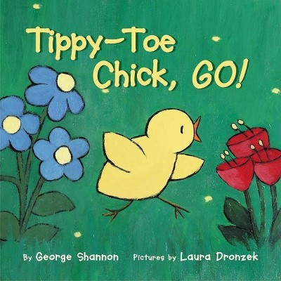 Tippy-Toe Chick, Go! - by  George Shannon (Hardcover)