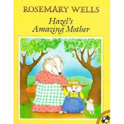 Hazel's Amazing Mother - (Picture Puffin Books) by  Rosemary Wells (Paperback)