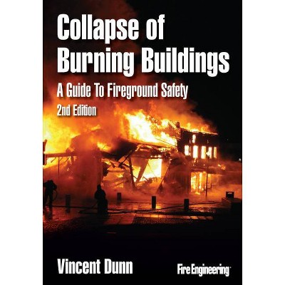 Collapse of Burning Buildings - 2nd Edition by  Vincent Dunn (Hardcover)