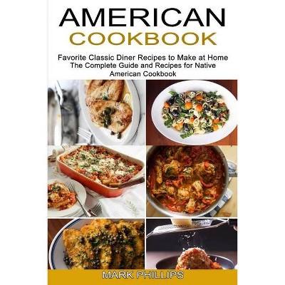 American Cookbook - by  Mark Phillips (Paperback)