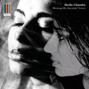 Sheila Chandra - Weaving My Ancestors Voices (CD) - 1 of 1