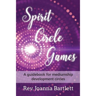 Spirit Circle Games - by  Joanna Bartlett (Paperback)