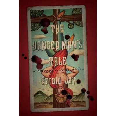 The Hanged Man's Tale - by  Gerald Jay (Hardcover)