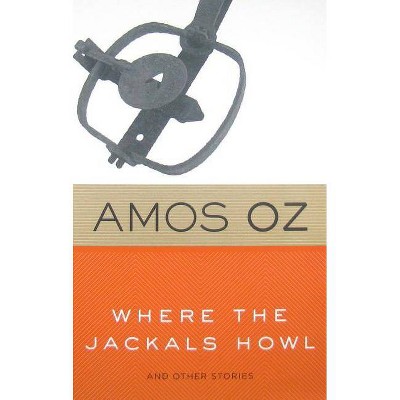 Where the Jackals Howl - by  Amos Oz (Paperback)