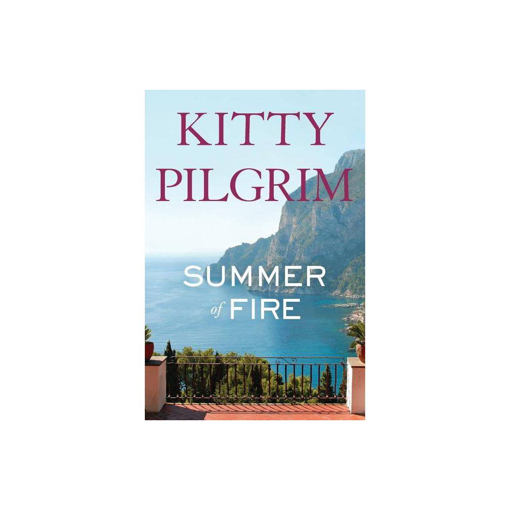 Summer of Fire - by Kitty Pilgrim (Paperback)