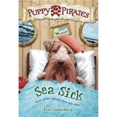 Sea Sick - (Puppy Pirates) by  Erin Soderberg (Paperback)