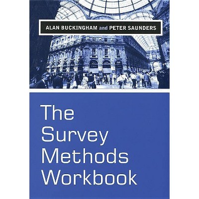 Survey Methods Workbook - by  Alan Buckingham & Peter Saunders (Hardcover)