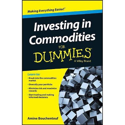 Investing in Commodities for Dummies - (For Dummies) by  Amine Bouchentouf (Paperback)