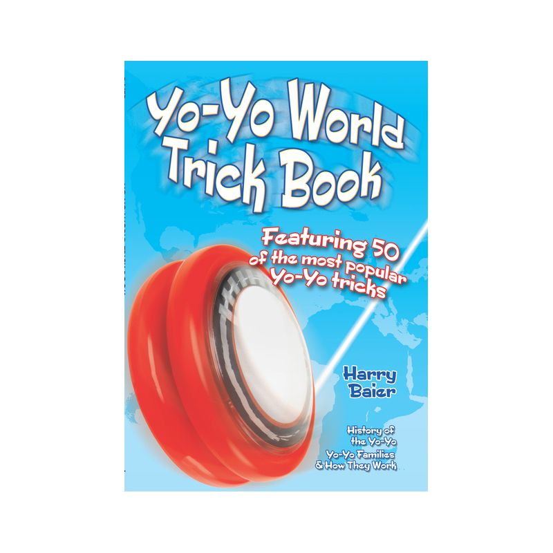 Yo-Yo World Trick Book - by  Harry Baier (Paperback), 1 of 2