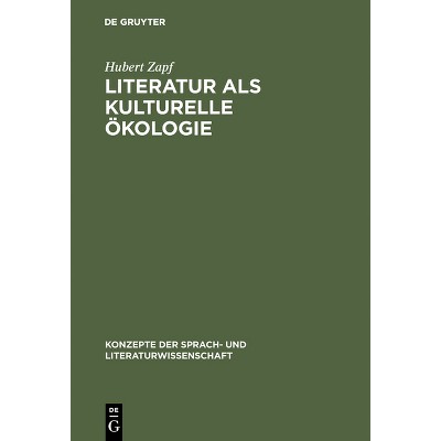 Literatur als kulturelle Ökologie - (Konzepte Der Sprach- Und Literaturwissenschaft) by  Hubert Zapf (Hardcover)