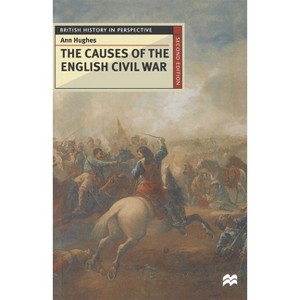The Causes of the English Civil War - (British History in Perspective) 2nd Edition by  A Hughes (Paperback) - 1 of 1