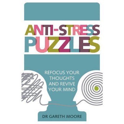 Anti-Stress Puzzles - by  Gareth Moore (Paperback)