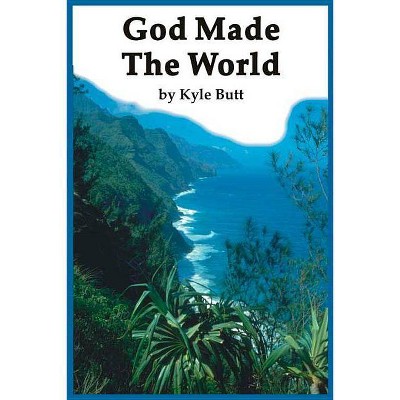 God Made the World - (A.P. Reader) by  Kyle Butt (Paperback)