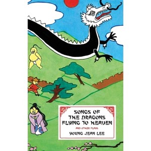 Songs of the Dragons Flying to Heaven and Other Plays - by  Young Jean Lee (Paperback) - 1 of 1