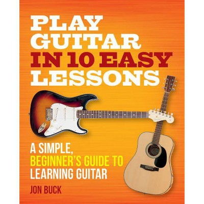 Play Guitar in 10 Easy Lessons - by  Jon Buck (Paperback)