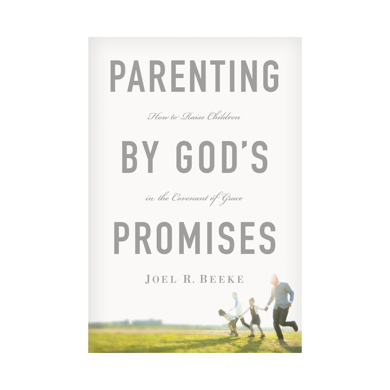 Parenting by God's Promises - by  Joel R Beeke (Hardcover), 1 of 2