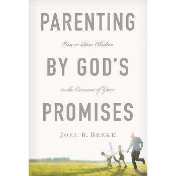 Parenting by God's Promises - by  Joel R Beeke (Hardcover)