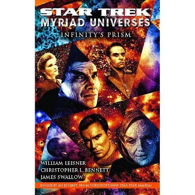 Star Trek: Myriad Universes: Infinity's Prism - by  Christopher L Bennett & William Leisner & James Swallow (Paperback)