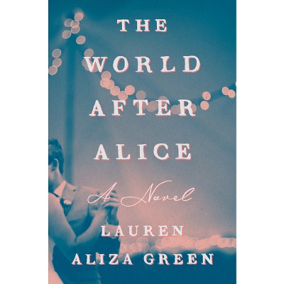 The World After Alice - by Lauren Aliza Green
