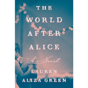 The World After Alice - by Lauren Aliza Green - 1 of 1