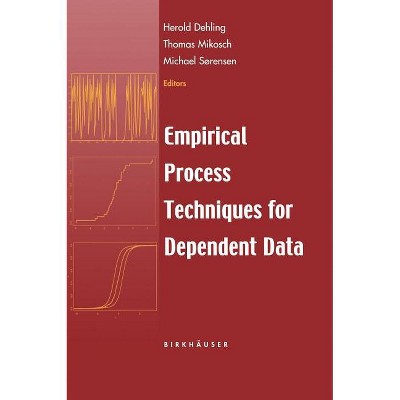 Empirical Process Techniques for Dependent Data - by  Herold Dehling & Thomas Mikosch & Michael Sörensen (Hardcover)