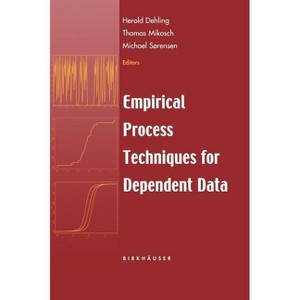 Empirical Process Techniques for Dependent Data - by  Herold Dehling & Thomas Mikosch & Michael Sörensen (Hardcover) - 1 of 1