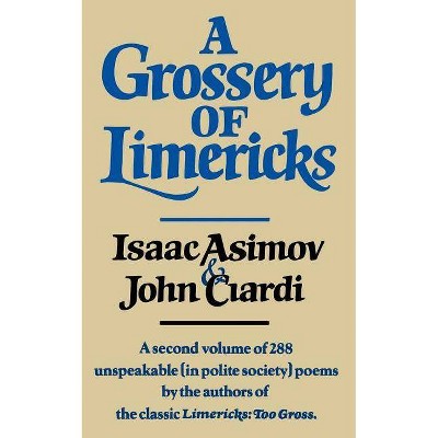 A Grossery of Limericks - by  Isaac Asimov & John Ciardi (Paperback)