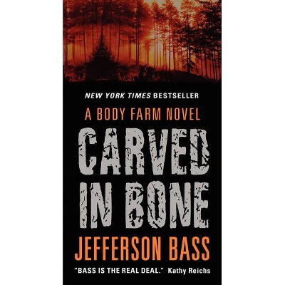 Carved in Bone - (Body Farm Novel) by  Jefferson Bass (Paperback)