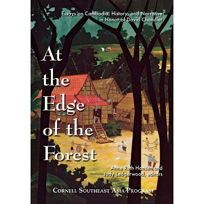 At the Edge of the Forest - (Studies on Southeast Asia) by  Anne Ruth Hansen & Judy Ledgerwood (Paperback)