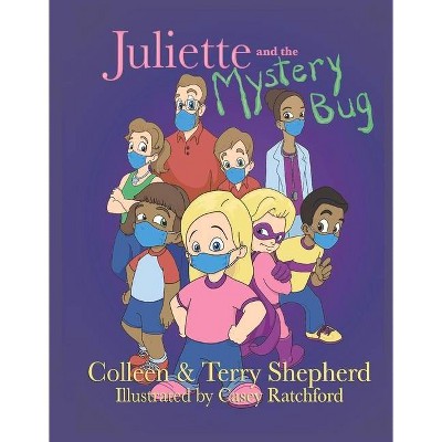 Juliette and the Mystery Bug - by  Colleen Shepherd & Terry Shepherd (Hardcover)