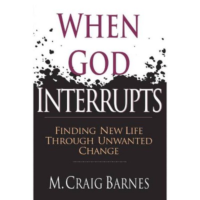 When God Interrupts - by  M Craig Barnes (Paperback)