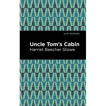 Uncle Tom's Cabin - (Mint Editions (Political and Social Narratives)) by  Harriet Beecher Stowe (Hardcover)