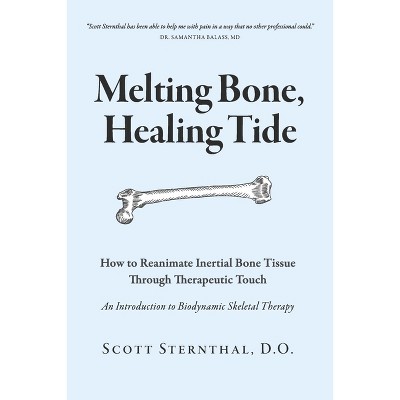 Melting Bone, Healing Tide - by  Scott Sternthal D O (Paperback)