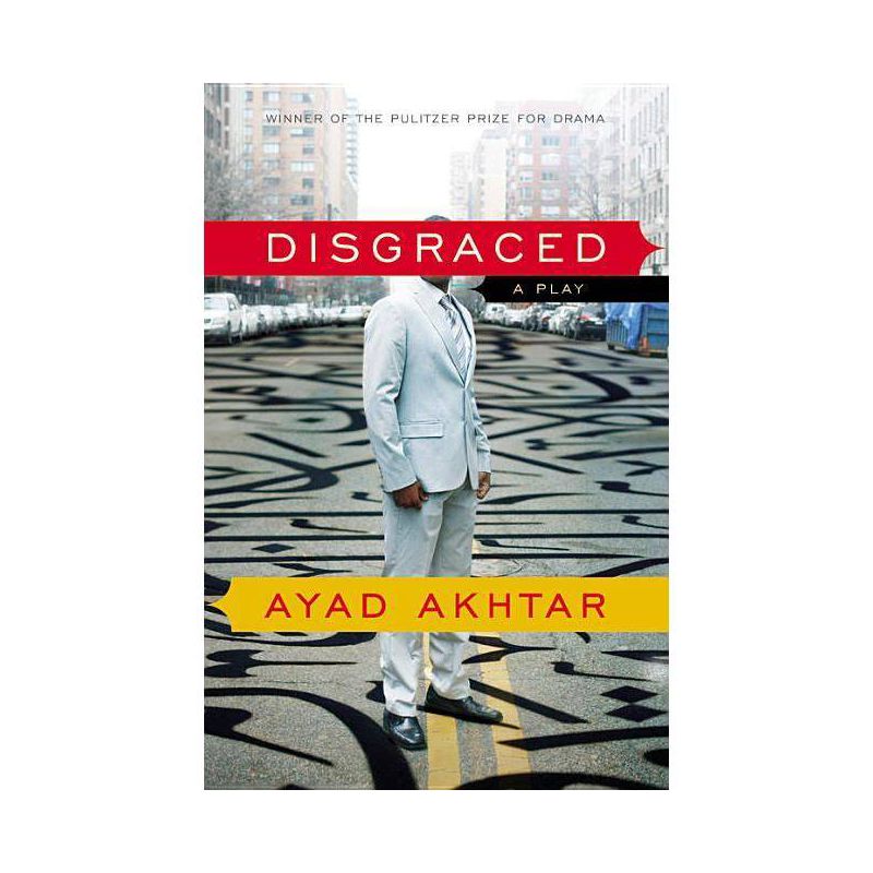 Disgraced - by  Ayad Akhtar (Paperback), 1 of 2