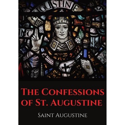 The Confessions of St. Augustine - by  Saint Augustine (Paperback)