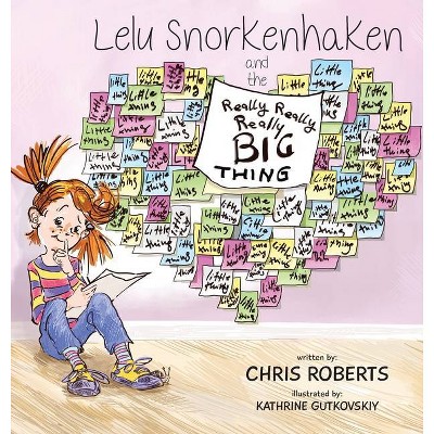 Lelu Snorkenhaken and the Really Really Really Big Thing - by  Chris Roberts (Hardcover)