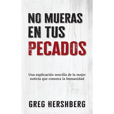 No mueras en tus pecados - by  Greg Hershberg (Paperback)