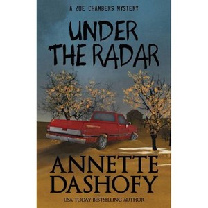 Under the Radar - (Zoe Chambers Mystery) by  Annette Dashofy (Paperback) - 1 of 1