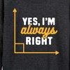 Women's - Instant Message - Yes I'm Always Right Lightweight French Terry Wide Neck Long Sleeve Graphic Shirt - 2 of 4