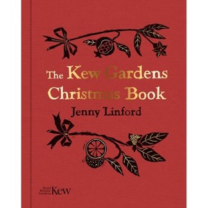 The Kew Gardens Christmas Book - by  Jenny Linford (Hardcover) - 1 of 1