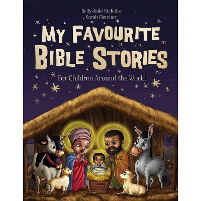 My Favourite Bible Stories - by  Kelly-Jade Nicholls & Fletcher (Hardcover)