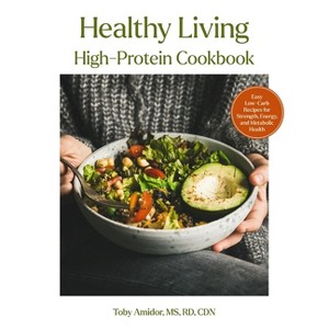 Healthy Living High-Protein Cookbook - by  Toby Amidor (Hardcover) - 1 of 1