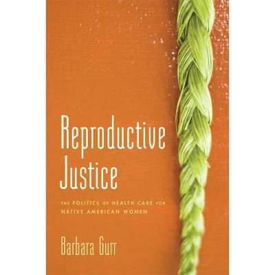 Reproductive Justice - by Barbara Gurr