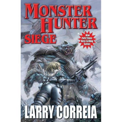 Monster Hunter Siege, 6 - by  Larry Correia (Paperback)