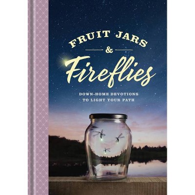 Fruit Jars and Fireflies - by  Ken Petersen (Hardcover)