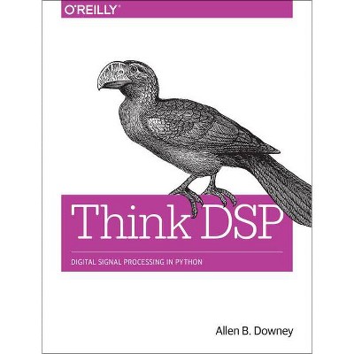 Think DSP - by  Allen B Downey (Paperback)