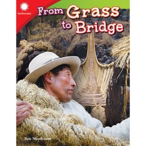 From Grass to Bridge - (Smithsonian: Informational Text) by  Ben Nussbaum (Paperback) - 1 of 1