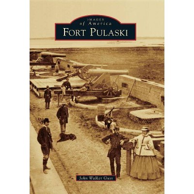 Fort Pulaski - (Images of America) by  John Walker Guss (Paperback)