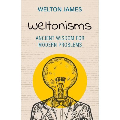 Weltonisms - by  Welton James (Paperback)