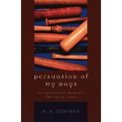 Persuasion of My Days - by  H a Dorfman (Paperback)